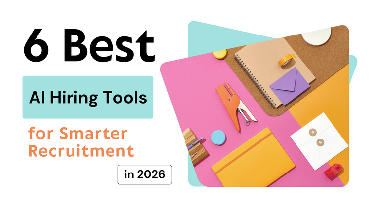 6 Best AI Hiring Tools for Smarter Recruitment in 2026