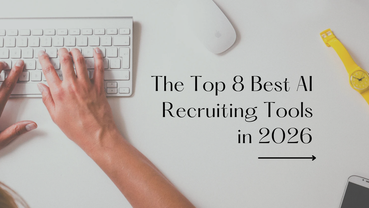 The Top 8 Best AI Recruiting Tools in 2026 (Comprehensive Review)