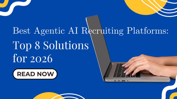 Best Agentic AI Recruiting Platforms: Top 8 Solutions for 2026