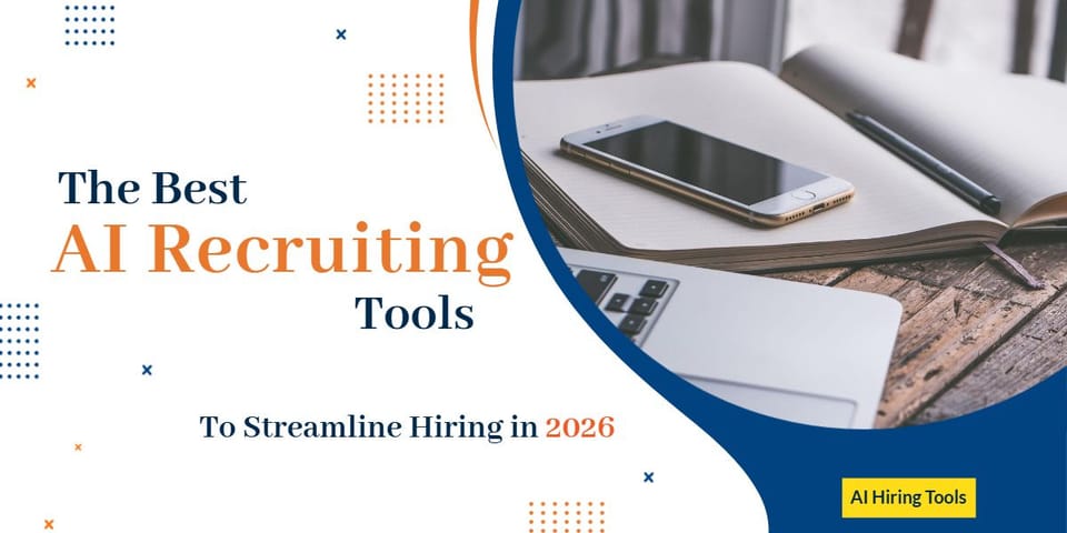 The Best AI Recruiting Tools to Streamline Hiring in 2026